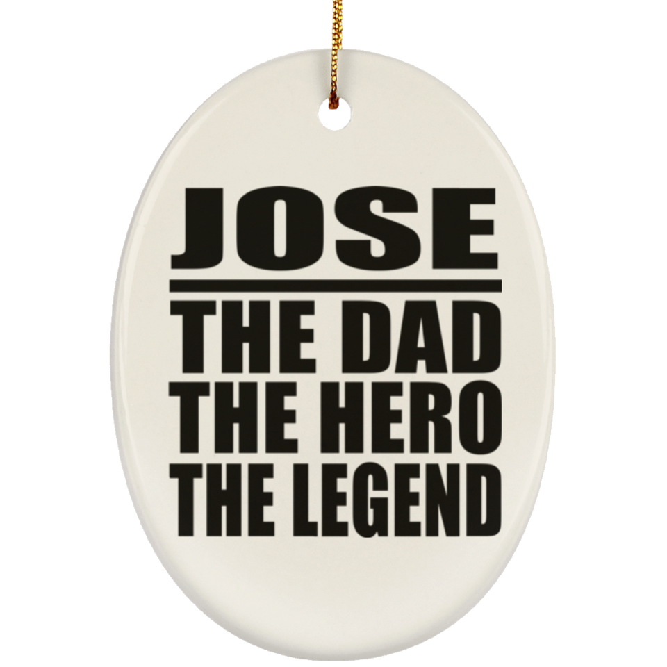 Jose The Dad The Hero The Legend - Oval Ornament