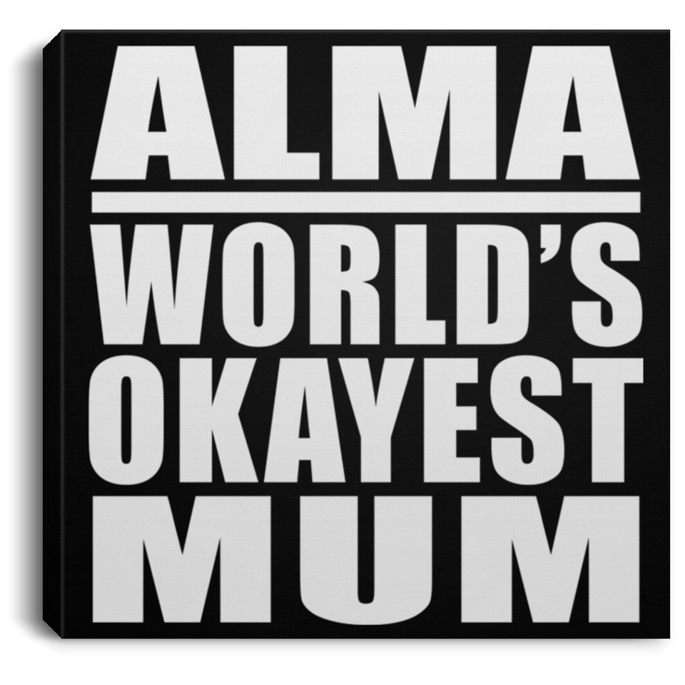 Alma World's Okayest Mum - Canvas Square