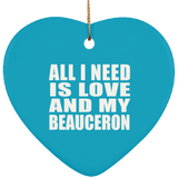 All I Need Is Love And My Beauceron - Heart Ornament