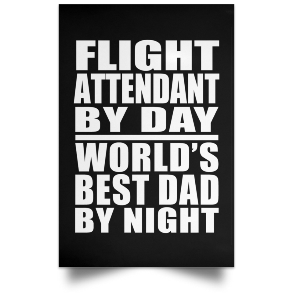 Flight Attendant By Day World's Best Dad By Night - Poster Portrait