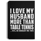 I Love My Husband More Than Table Tennis - Canvas Portrait
