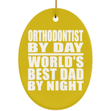 Orthodontist By Day World's Best Dad By Night - Oval Ornament