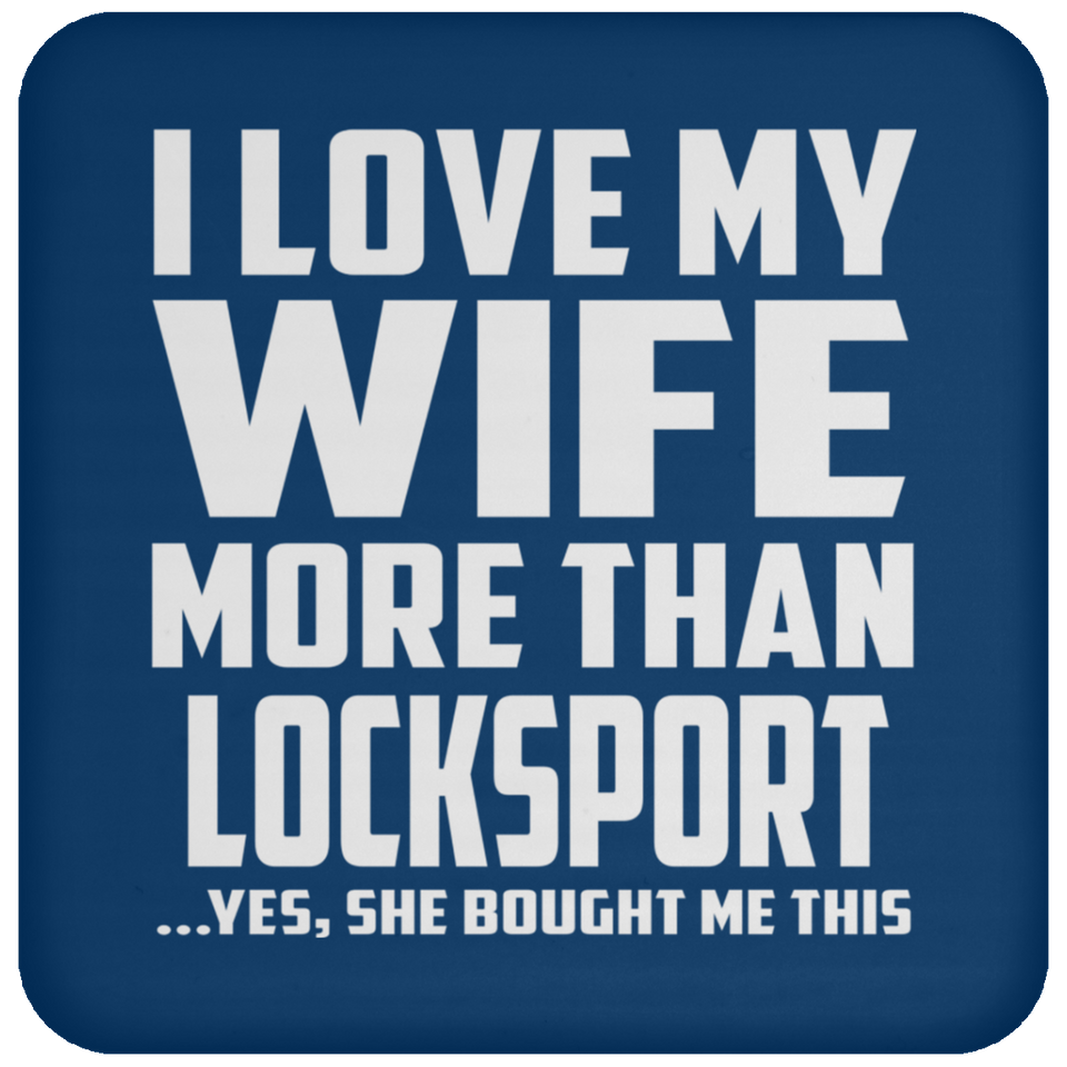 I Love My Wife More Than Locksport - Drink Coaster
