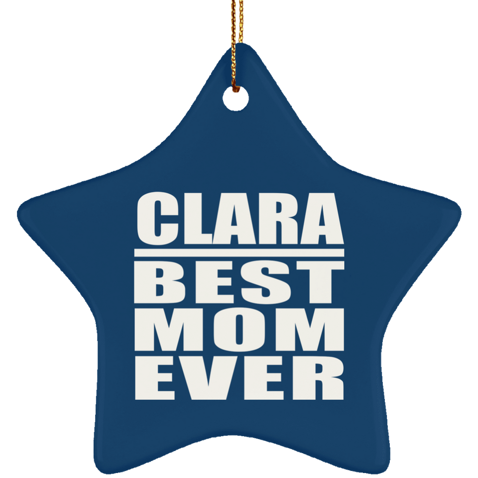 Clara Best Mom Ever - Star Ornament