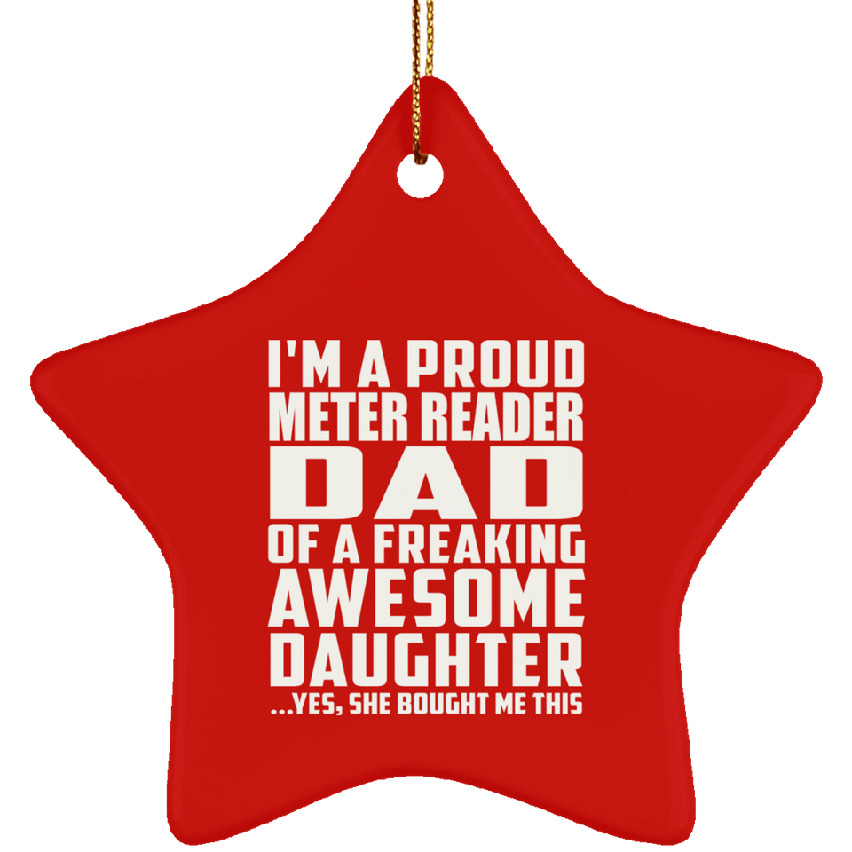 Proud Meter Reader Dad Of Awesome Daughter - Star Ornament