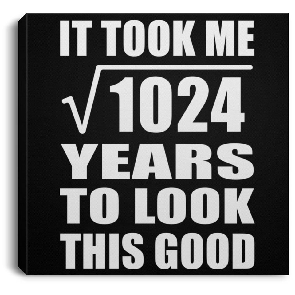 32nd Birthday Took Square Root of 1024 Years To Look Good - Canvas Square
