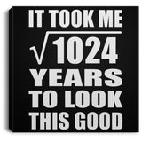 32nd Birthday Took Square Root of 1024 Years To Look Good - Canvas Square