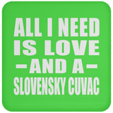 All I Need Is Love And A Slovensky Cuvac - Drink Coaster