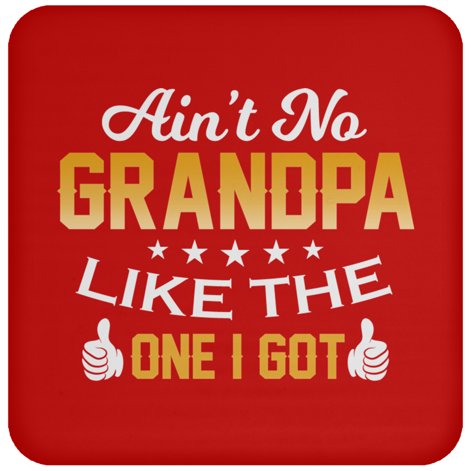 Ain't No Grandpa Like The One I Got - Drink Coaster