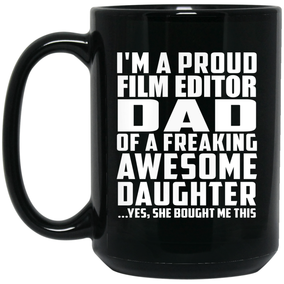 Proud Film Editor Dad Of Awesome Daughter - 15 Oz Coffee Mug Black