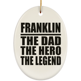 Franklin The Dad The Hero The Legend - Oval Ornament