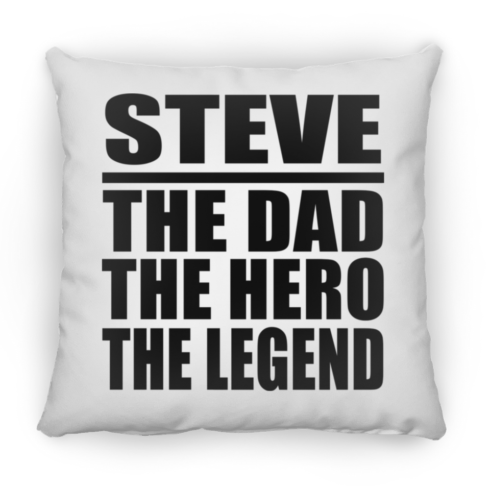 Steve The Dad The Hero The Legend - Throw Pillow
