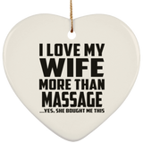 I Love My Wife More Than Massage - Heart Ornament
