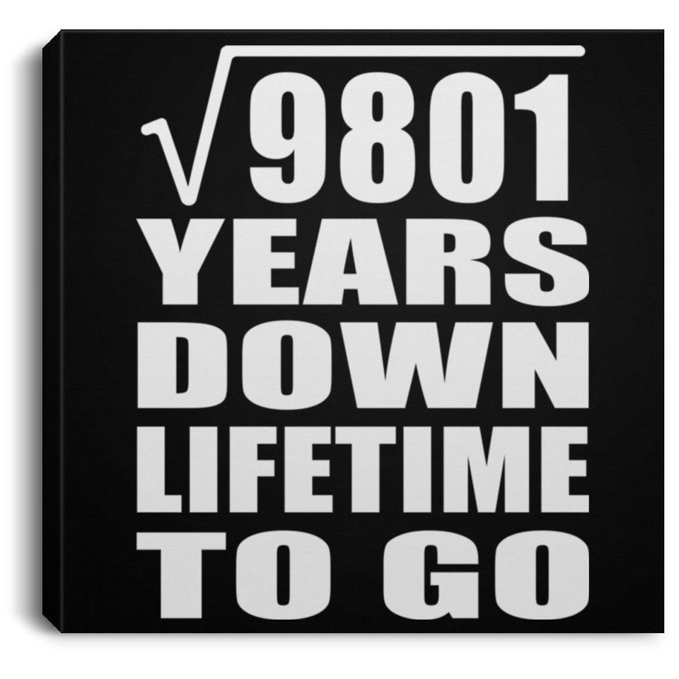 99th Anniversary Square Root of 9801 Years Lifetime To Go - Canvas Square