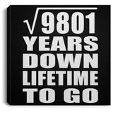 99th Anniversary Square Root of 9801 Years Lifetime To Go - Canvas Square
