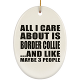 All I Care About Is Border Collie - Oval Ornament