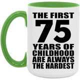 75th Birthday First 75 Years of Childhood Are The Hardest - 15oz Accent Mug Green