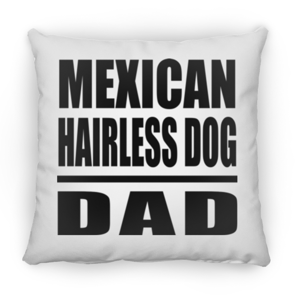 Mexican Hairless Dog Dad - Throw Pillow
