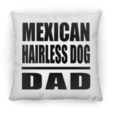 Mexican Hairless Dog Dad - Throw Pillow