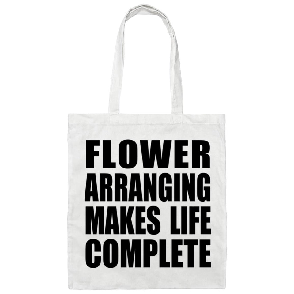 Flower Arranging Makes Life Complete - Tote Bag White