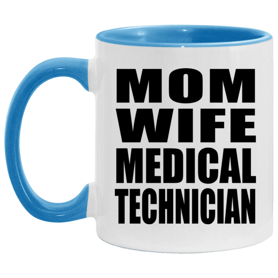 Mom Wife Medical Technician - 11oz Accent Mug Blue