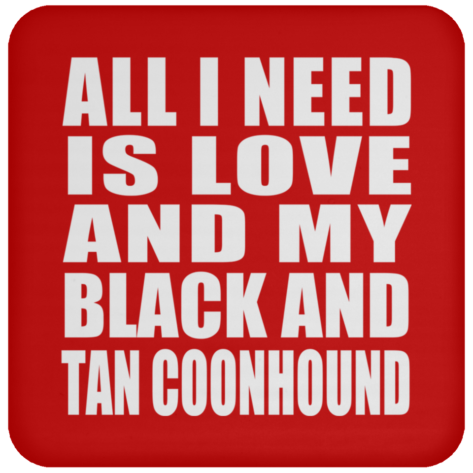 All I Need Is Love And My Black And Tan Coonhound - Coaster