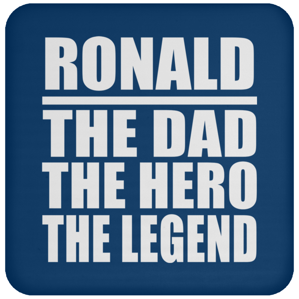 Ronald The Dad The Hero The Legend - Drink Coaster