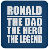 Ronald The Dad The Hero The Legend - Drink Coaster