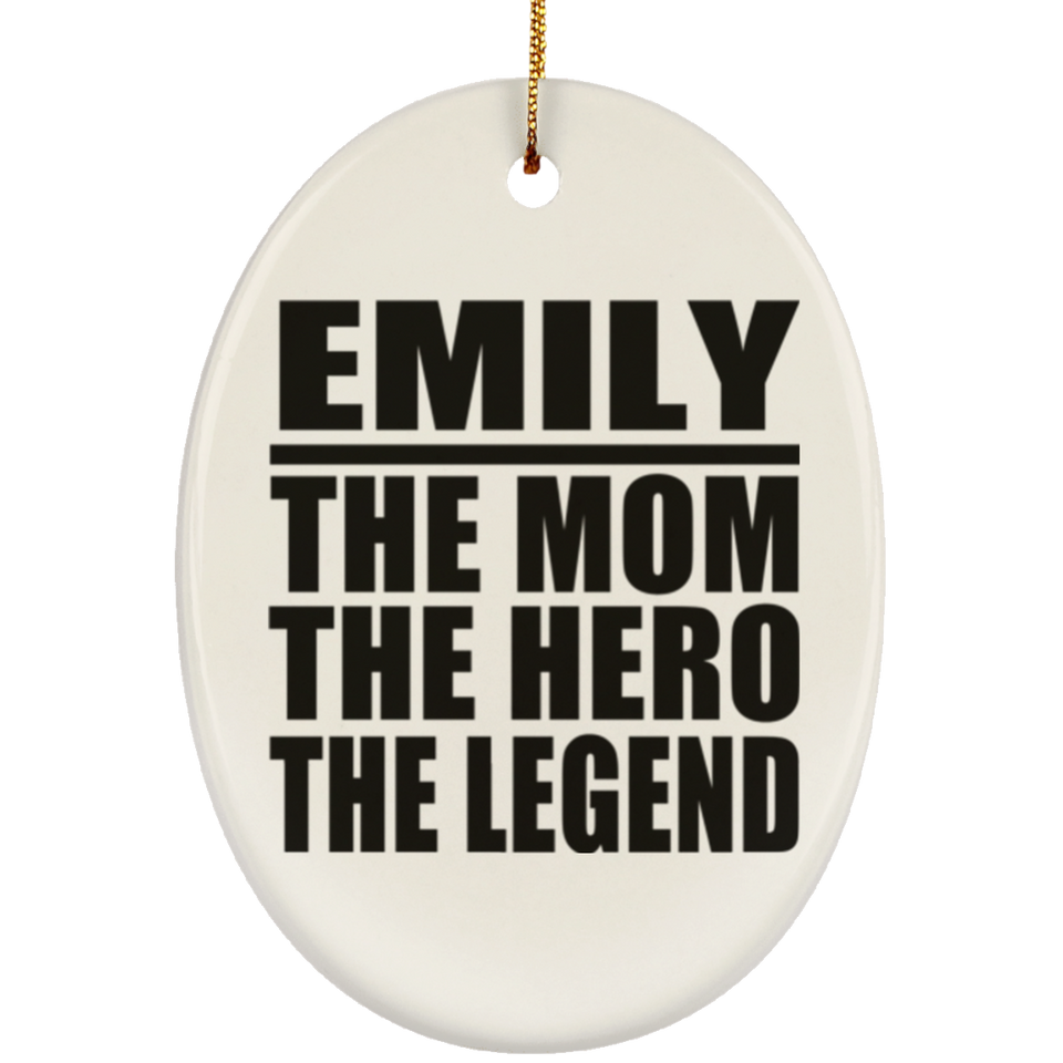 Emily The Mom The Hero The Legend - Oval Ornament