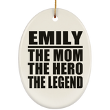 Emily The Mom The Hero The Legend - Oval Ornament