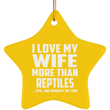 I Love My Wife More Than Reptiles - Star Ornament