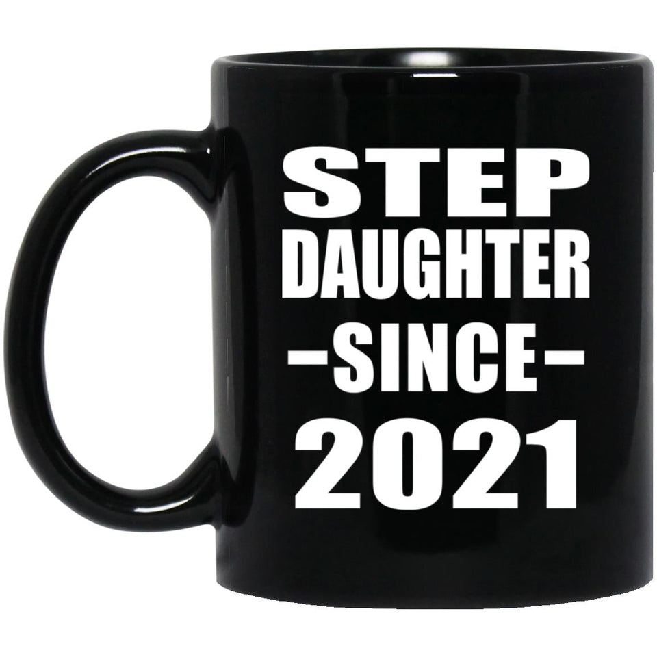 Step Daughter Since 2021 - 11oz Coffee Mug Black