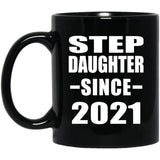 Step Daughter Since 2021 - 11oz Coffee Mug Black