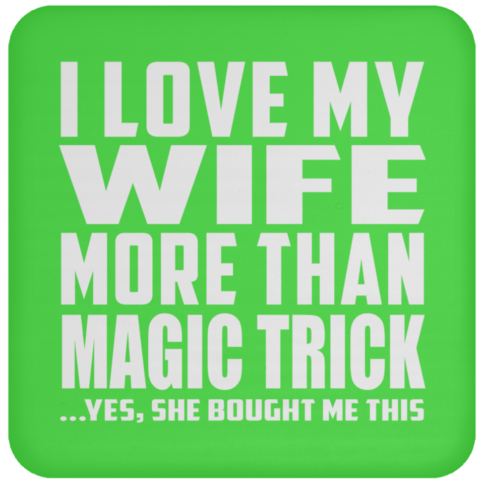 I Love My Wife More Than Magic Trick - Drink Coaster