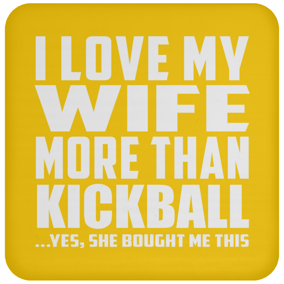 I Love My Wife More Than Kickball - Drink Coaster