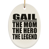 Gail The Mom The Hero The Legend - Oval Ornament
