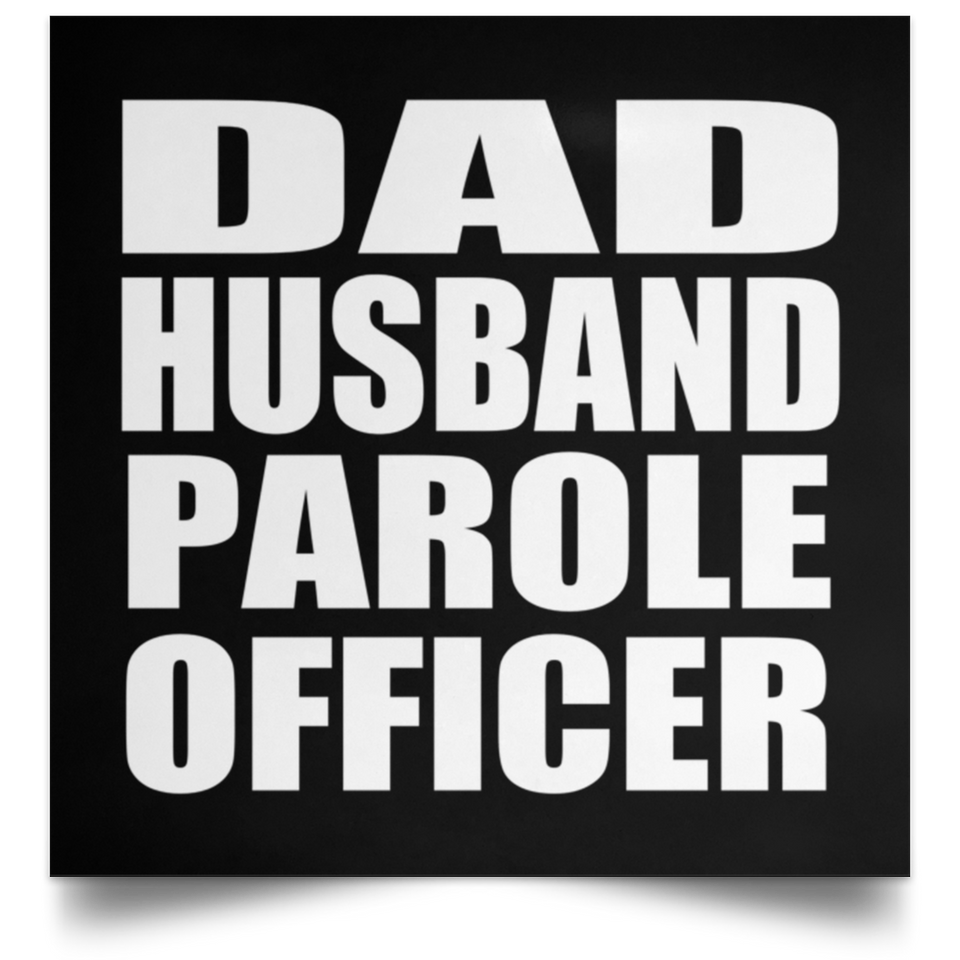 Dad Husband Parole Officer - Poster Square