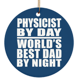 Physicist By Day World's Best Dad By Night - Circle Ornament