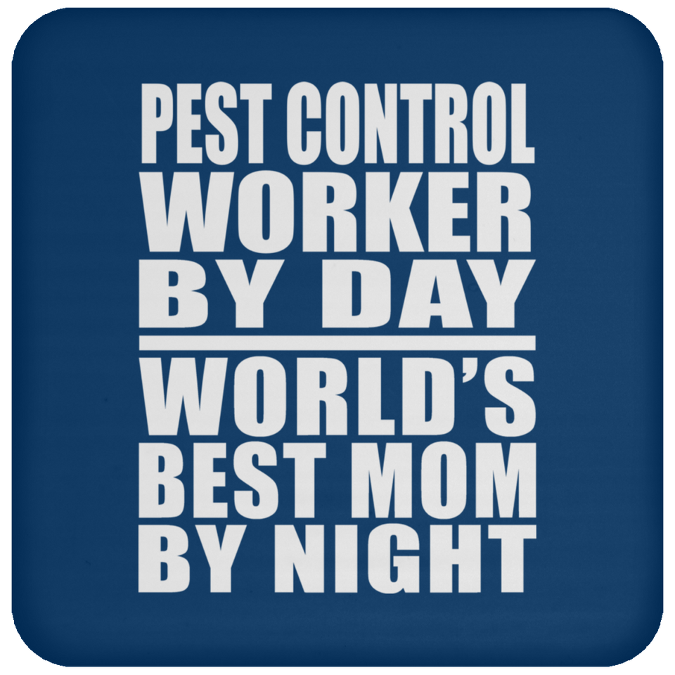 Pest Control Worker By Day World's Best Mom By Night - Drink Coaster