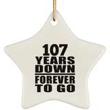 107th Anniversary 107 Years Down Forever to Go - Star Ornament