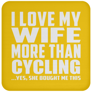 I Love My Wife More Than Cycling - Drink Coaster