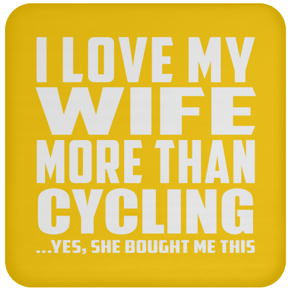 I Love My Wife More Than Cycling - Drink Coaster