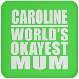Caroline World's Okayest Mum - Drink Coaster