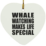 Whale Watching Makes Life Special - Heart Ornament