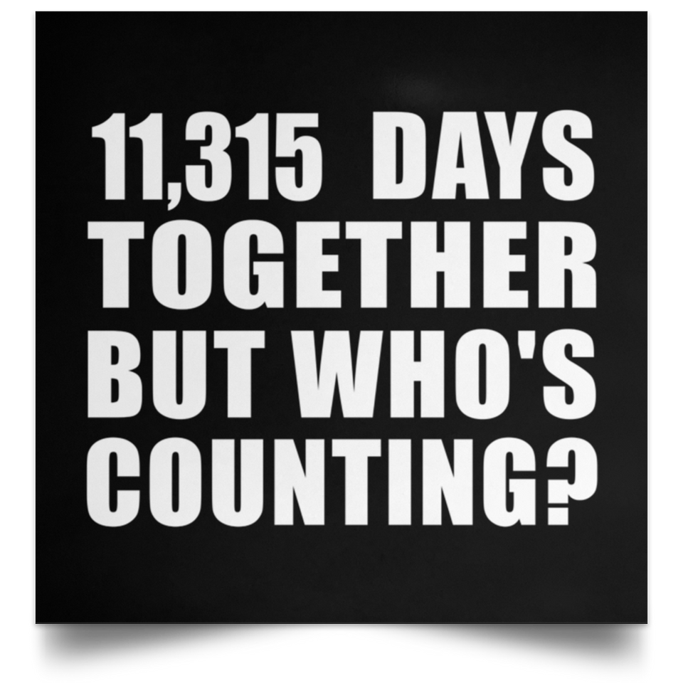 31st Anniversary 11,315 Days Together But Who's Counting - Poster Square