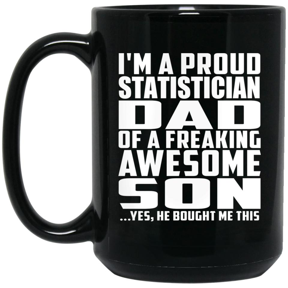 Proud Statistician Dad Of Awesome Son - 15 Oz Coffee Mug Black