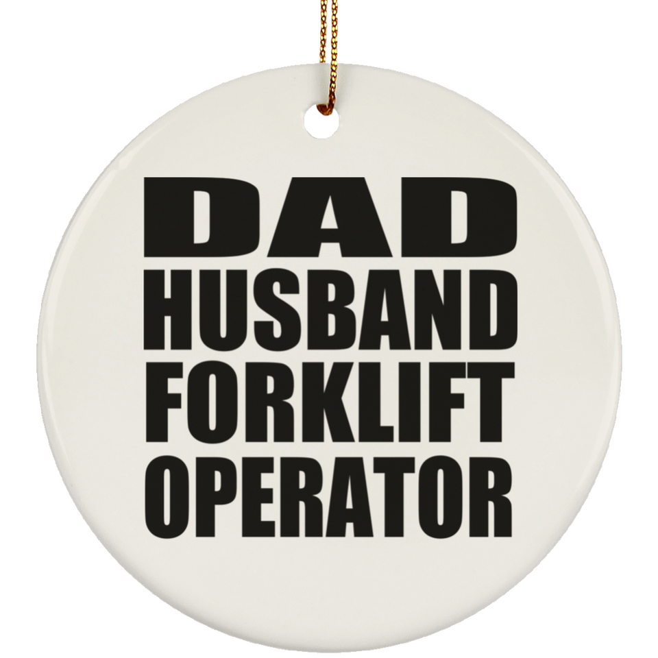 Dad Husband Forklift Operator - Circle Ornament