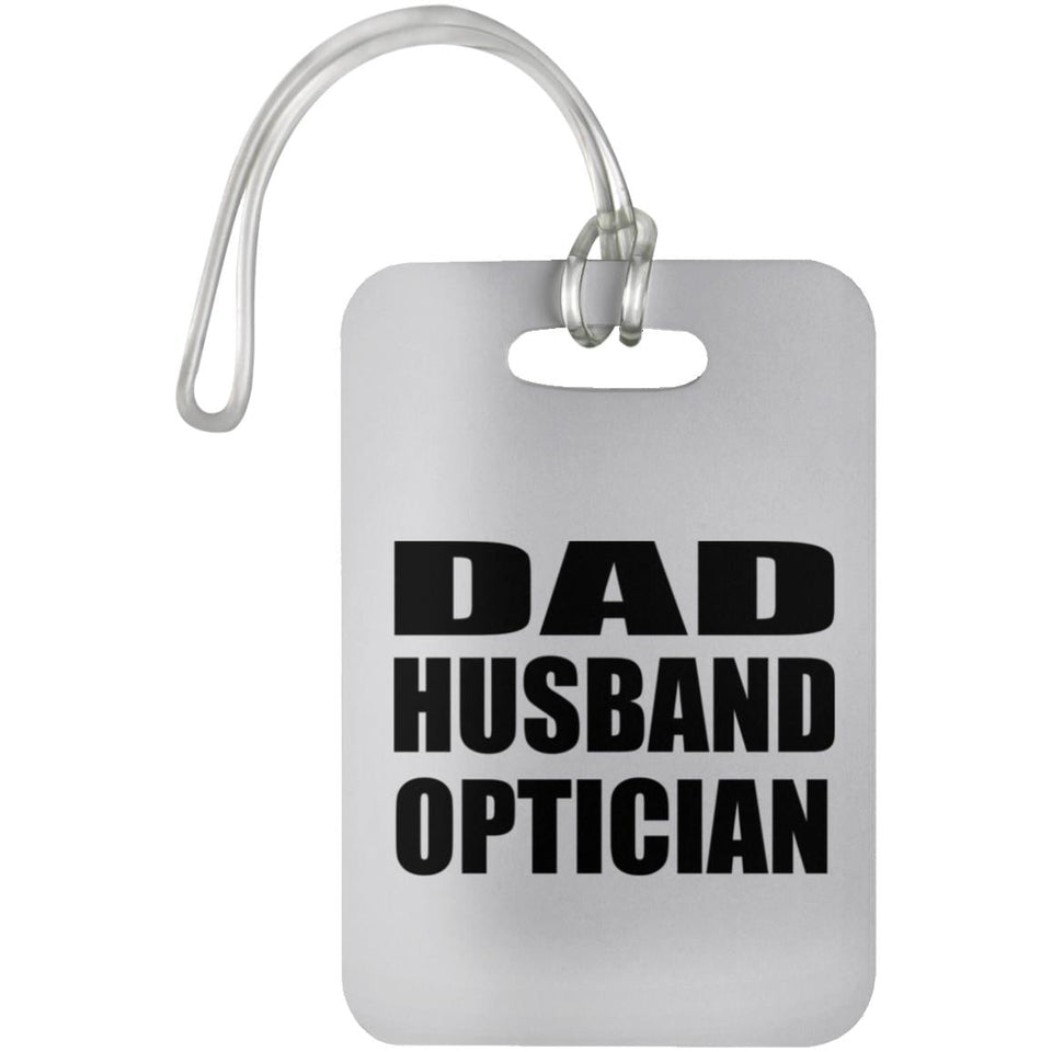 Dad Husband Optician - Luggage Bag Tag