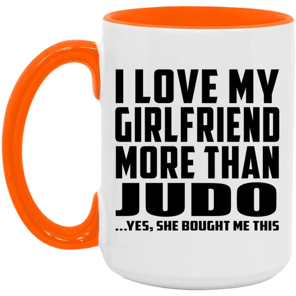 I Love My Girlfriend More Than Judo - 15oz Accent Mug Orange