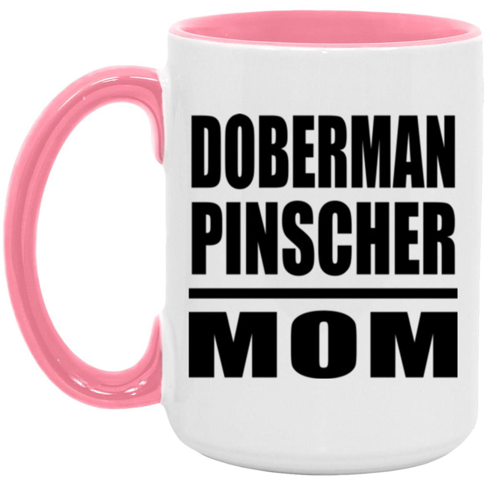 Doberman Pinscher Mom - 15oz Accent Mug Pink